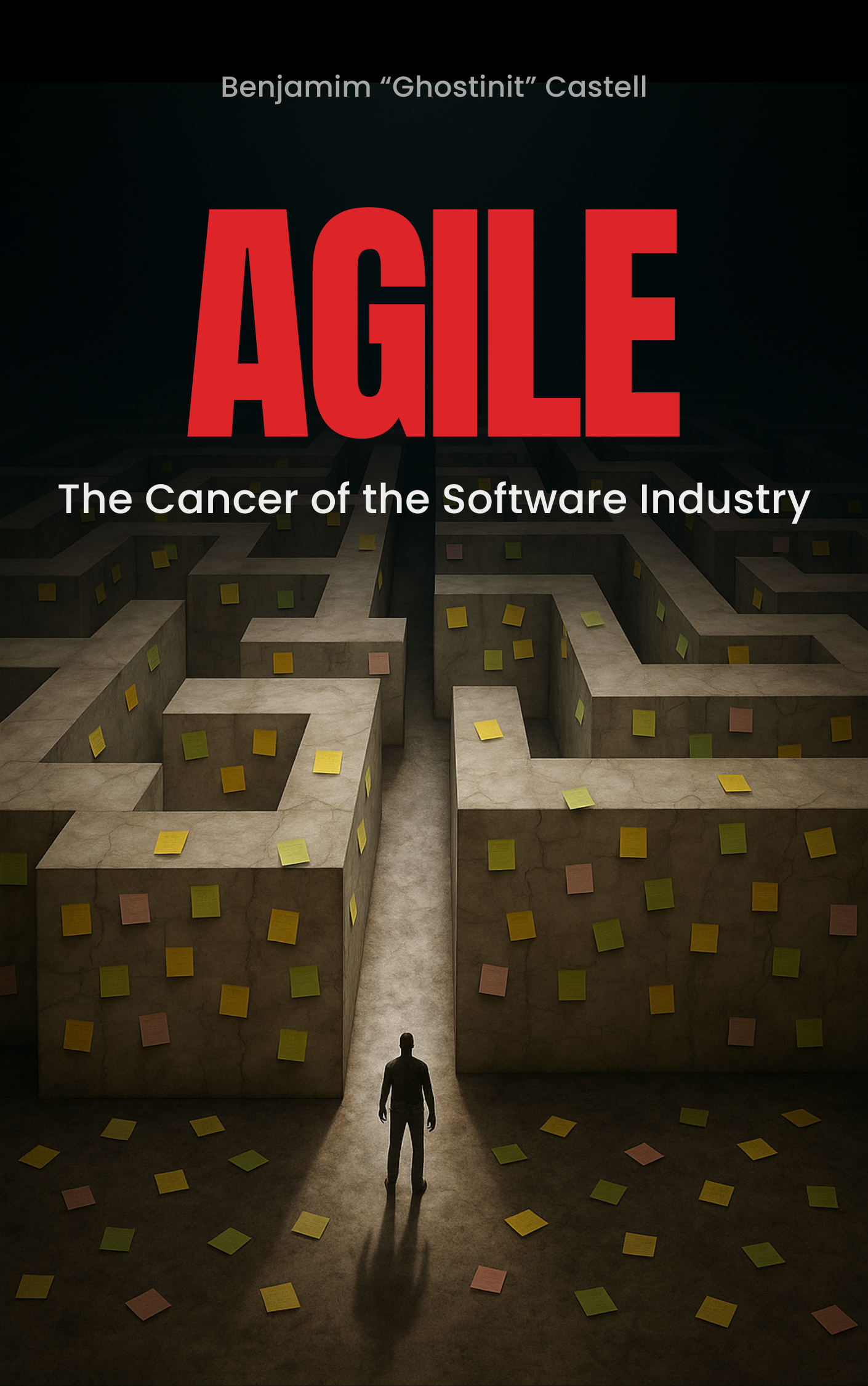 AGILE: The Cancer of the Software Industry book cover by Benjamin Ghostinit Castell