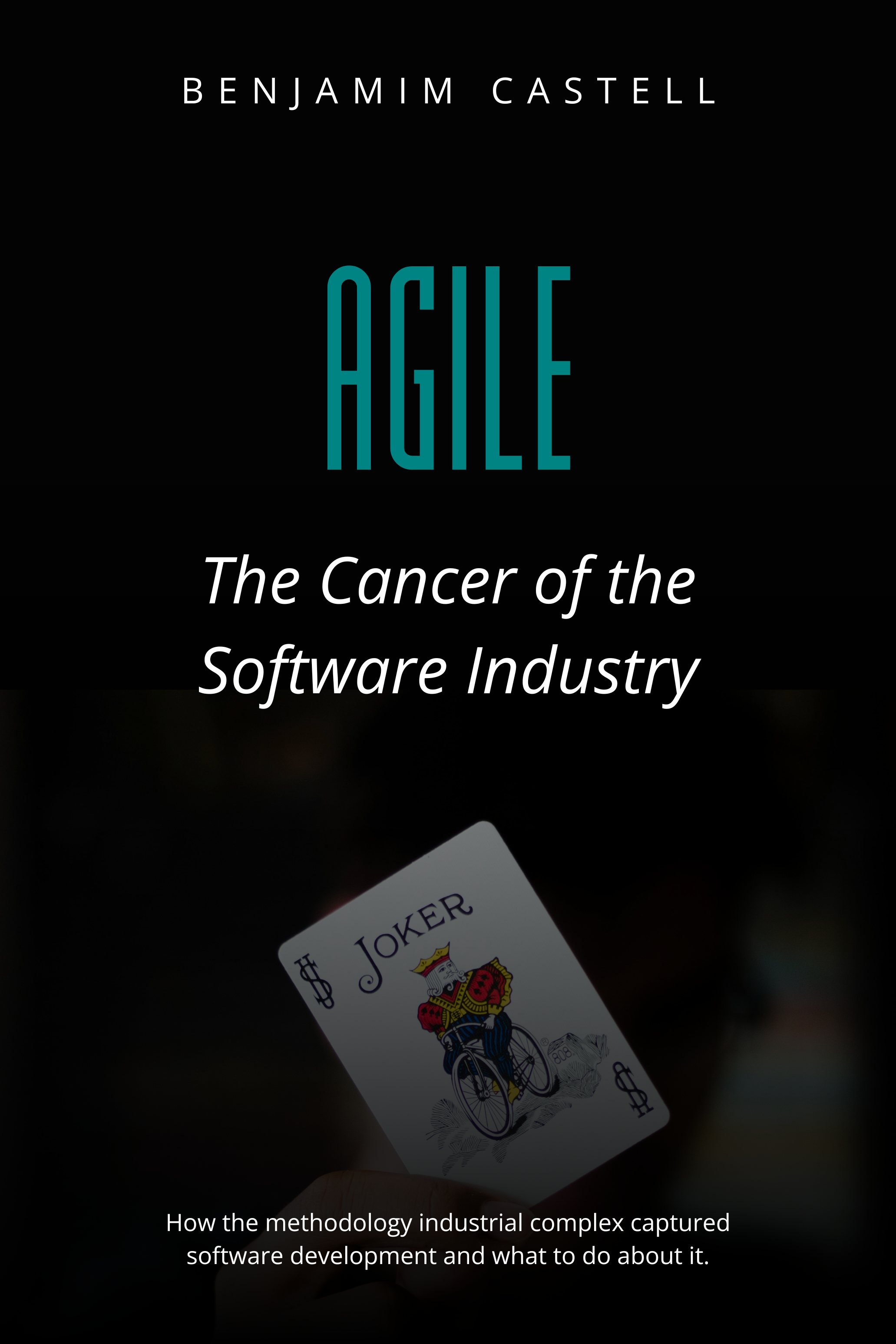 AGILE: The Cancer of the Software Industry